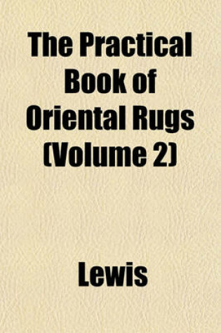 Cover of The Practical Book of Oriental Rugs (Volume 2)