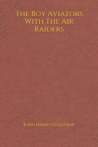 Cover of The Boy Aviators With The Air Raiders