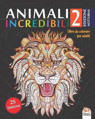 Book cover for animali incredibili 2 - Edizione notturna