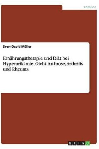 Cover of Ernährungstherapie und Diät bei Hyperurikämie, Gicht, Arthrose, Arthritis und Rheuma