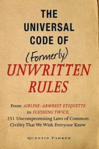Cover of The Incontrovertible Code of (Formerly) Unwritten Rules