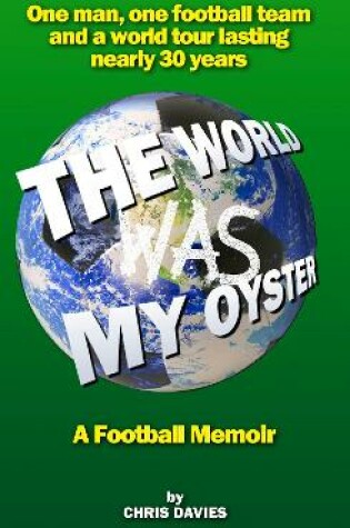 Cover of The World Was My Oyster - The Story of Cheadle Town FC