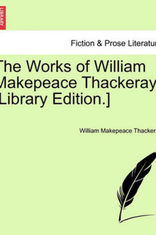Cover of The Works of William Makepeace Thackeray. [Library Edition.] Volume XX