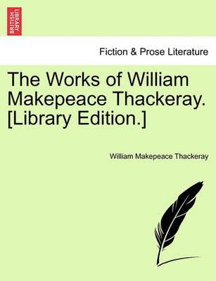 Book cover for The Works of William Makepeace Thackeray. [Library Edition.] Volume XX