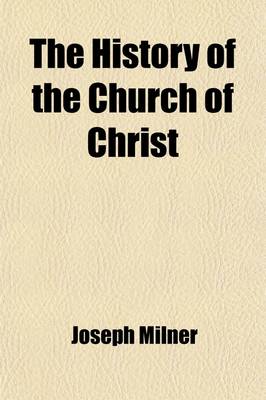 Book cover for The History of the Church of Christ (Volume 3); In Four Volumes