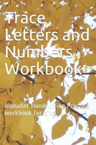 Cover of Trace Letters and Numbers Workbook