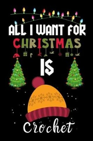 Cover of All I Want For Christmas Is Crochet