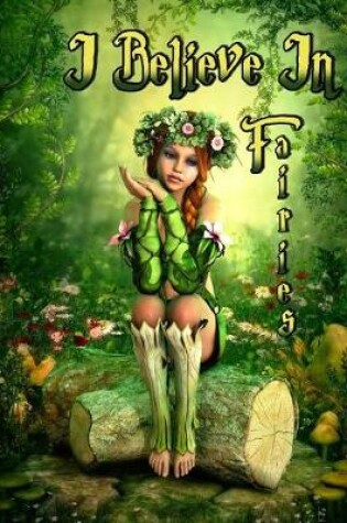 Cover of I Believe in Fairies