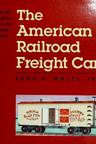 Cover of The American Railroad Freight Car