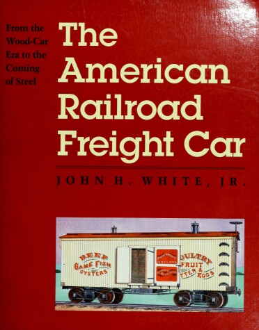 Book cover for The American Railroad Freight Car