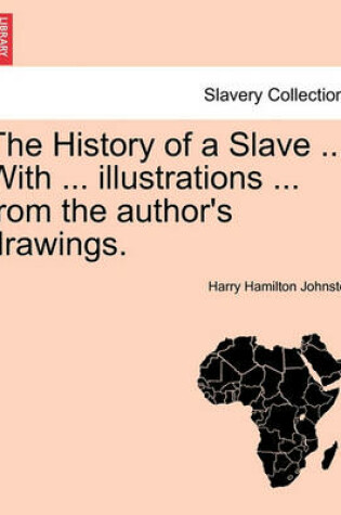 Cover of The History of a Slave ... with ... Illustrations ... from the Author's Drawings.