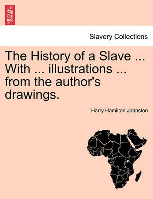 Book cover for The History of a Slave ... with ... Illustrations ... from the Author's Drawings.