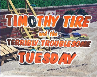 Book cover for Timothy Tire and the Terribly Troublesome Tuesday