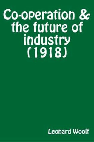 Cover of Co-operation & the Future of Industry (1918)