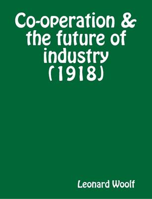 Book cover for Co-operation & the Future of Industry (1918)