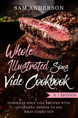 Cover of Whole Illustrated Sous Vide Cookbook