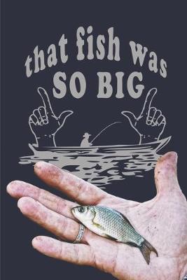 Book cover for That Fish Was So Big