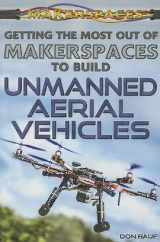 Cover of Getting the Most Out of Makerspaces to Build Unmanned Aerial Vehicles