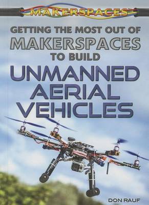 Cover of Getting the Most Out of Makerspaces to Build Unmanned Aerial Vehicles