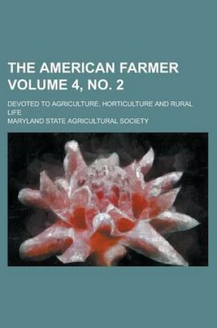 Cover of The American Farmer; Devoted to Agriculture, Horticulture and Rural Life Volume 4, No. 2