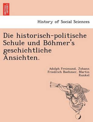 Book cover for Die Historisch-Politische Schule Und Bo Hmer's Geschichtliche Ansichten.