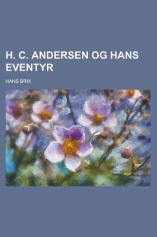 Cover of H. C. Andersen Og Hans Eventyr