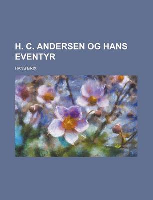 Book cover for H. C. Andersen Og Hans Eventyr