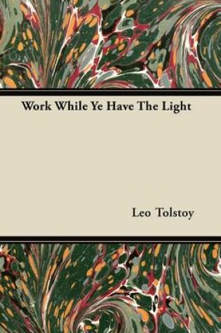Cover of Work While Ye Have The Light