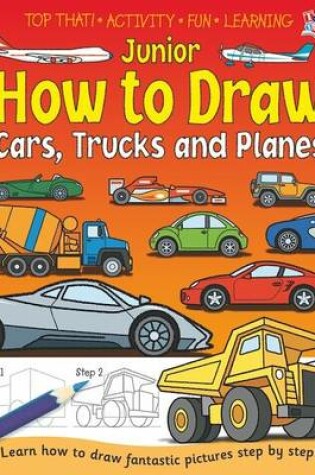 Cover of Junior How to Draw Cars, Trucks and Planes