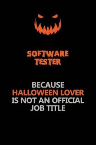 Cover of Software tester Because Halloween Lover Is Not An Official Job Title