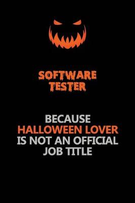 Book cover for Software tester Because Halloween Lover Is Not An Official Job Title