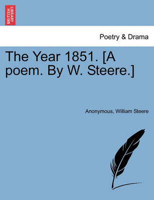 Book cover for The Year 1851. [A Poem. by W. Steere.]