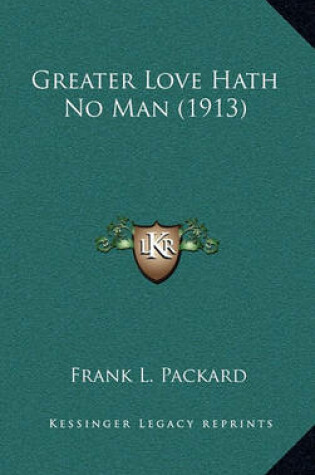 Cover of Greater Love Hath No Man (1913)