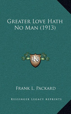 Book cover for Greater Love Hath No Man (1913)
