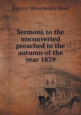 Book cover for Sermons to the unconverted preached in the autumn of the year 1839