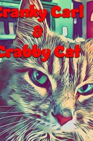 Cover of Cranky Carl & Crabby Cat