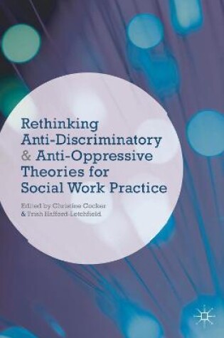 Cover of Rethinking Anti-Discriminatory and Anti-Oppressive Theories for Social Work Practice