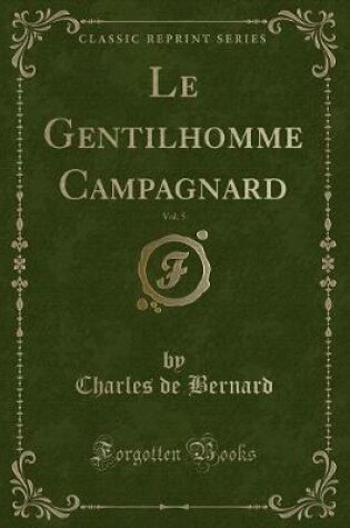 Cover of Le Gentilhomme Campagnard, Vol. 5 (Classic Reprint)