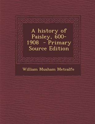 Book cover for A History of Paisley, 600-1908 - Primary Source Edition