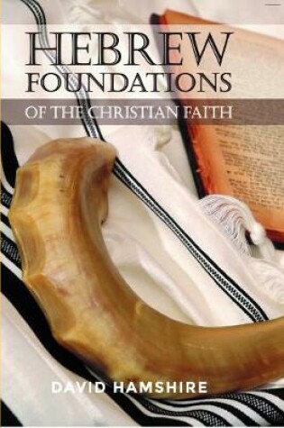 Cover of Hebrew Foundations of the Christian Faith