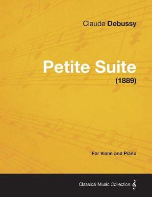 Book cover for Petite Suite - For Violin and Piano (1889)