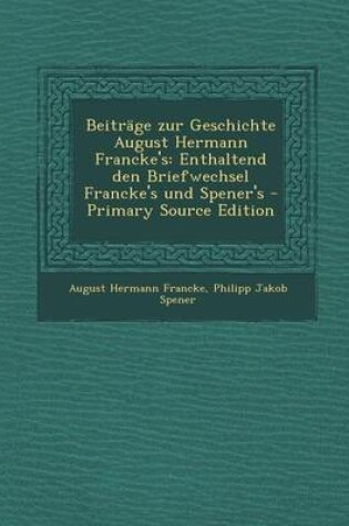 Cover of Beitrage Zur Geschichte August Hermann Francke's