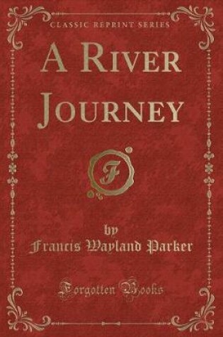 Cover of A River Journey (Classic Reprint)