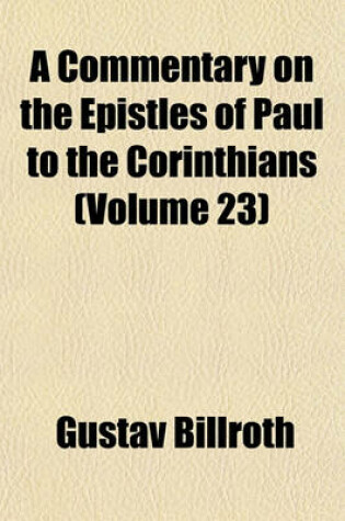 Cover of A Commentary on the Epistles of Paul to the Corinthians (Volume 23)