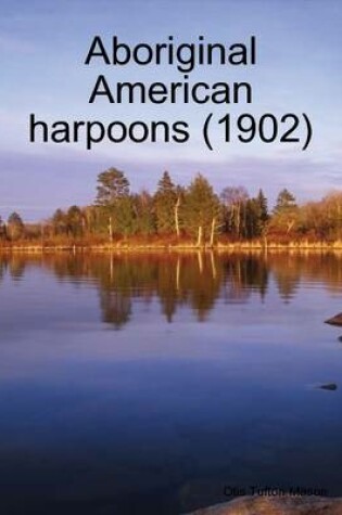 Cover of Aboriginal American Harpoons (1902)