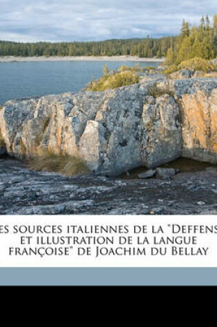 Cover of Les sources italiennes de la Deffense et illustration de la langue francoise de Joachim du Bellay