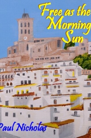 Cover of Free As The Morning Sun