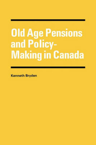 Cover of Old Age Pensions and Policy-Making in Canada