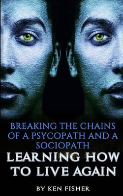 Book cover for Breaking The Chains Of A Psycopath And A Sociopath