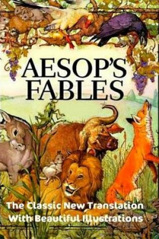 Cover of Aesop's Fables - The Classic New Translation With Beautiful Illustrations